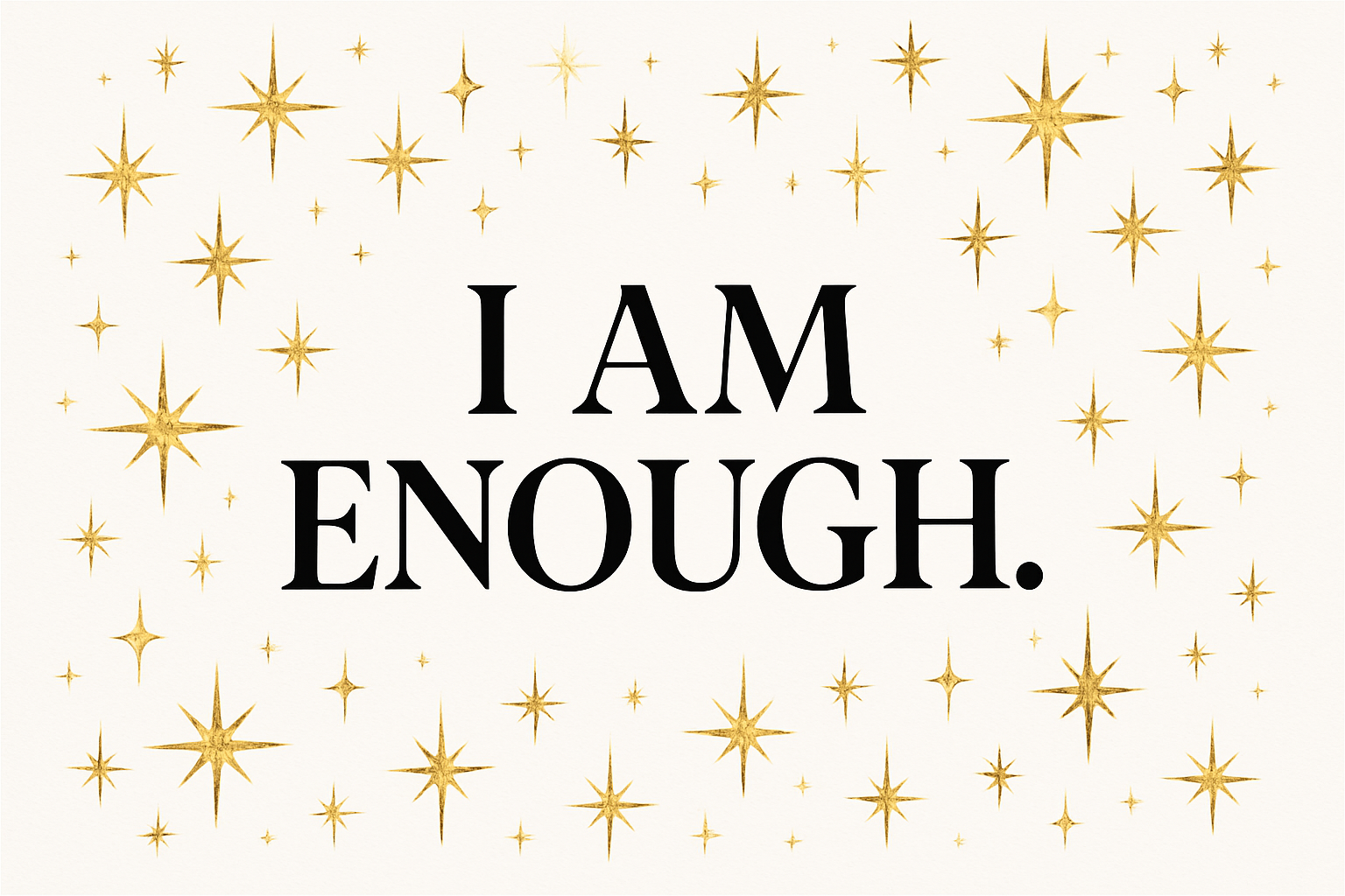THE WORDS "I AM ENOUGH." IN THE MIDDLE OF GOLD STARS